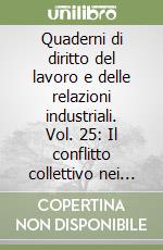 Quaderni di diritto del lavoro e delle relazioni industriali. Vol. 25: Il conflitto collettivo nei servizi pubblici libro