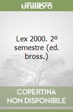 Lex 2000. 2º semestre (ed. bross.) libro