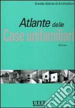 Atlante delle case unifamiliari. Ediz. illustrata