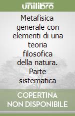 Metafisica generale con elementi di una teoria filosofica della natura. Parte sistematica libro