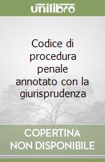 Codice di procedura penale annotato con la giurisprudenza