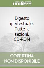 Digesto ipertestuale. Tutte le sezioni. CD-ROM libro