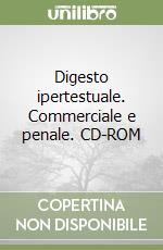 Digesto ipertestuale. Commerciale e penale. CD-ROM