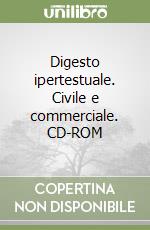 Digesto ipertestuale. Civile e commerciale. CD-ROM