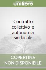 Contratto collettivo e autonomia sindacale libro