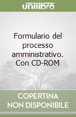 Formulario del processo amministrativo. Con CD-ROM libro