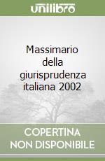 Massimario della giurisprudenza italiana 2002 libro