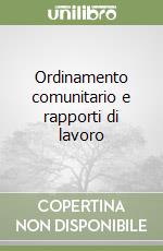 Ordinamento comunitario e rapporti di lavoro
