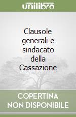 Clausole generali e sindacato della Cassazione