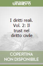 I diritti reali. Vol. 2: Il trust nel diritto civile libro