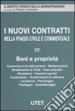 I nuovi contratti nella prassi civile e commerciale. Vol. 4: Beni e proprietà libro usato