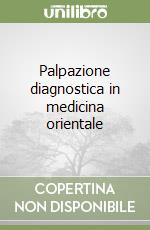 Palpazione diagnostica in medicina orientale libro