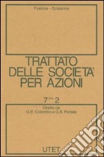 Trattato delle società per azioni. Vol. 7/2: Fusione, scissione libro