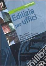 Edilizia per uffici. Progettare. Metodi, tecniche, norme, realizzazioni. Ediz. illustrata. Vol. 1 libro