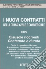 I nuovi contratti nella prassi civile e commerciale. Vol. 25: Clausole ricorrenti. Contenuto e durata libro