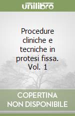 Procedure cliniche e tecniche in protesi fissa. Vol. 1 libro