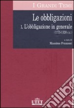 Le obbligazioni. Vol. 1: L'obbligazione in generale (1173-1320 c.c.) libro