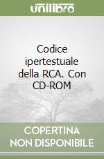 Codice ipertestuale della RCA. Con CD-ROM libro