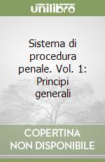 Sistema di procedura penale. Vol. 1: Principi generali libro