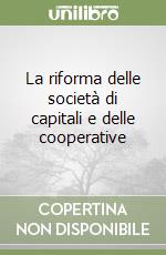 La riforma delle società di capitali e delle cooperative