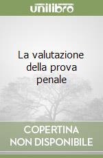 La valutazione della prova penale libro