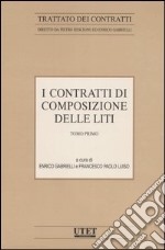 I contratti di composizione delle liti. Vol. 4 libro