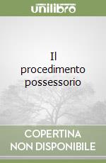 Il procedimento possessorio