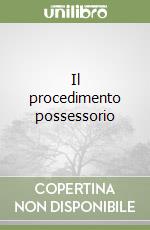 Il procedimento possessorio libro