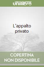 L'appalto privato libro