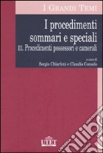 I procedimenti sommari e speciali. Vol. 3: Procedimenti possessori e camerali libro