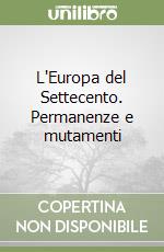 L'Europa del Settecento. Permanenze e mutamenti libro