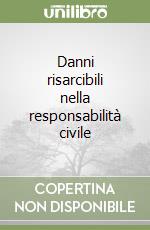 Danni risarcibili nella responsabilità civile