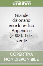Grande dizionario enciclopedico Appendice (2002). Ediz. verde