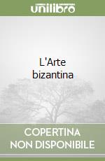 L'Arte bizantina