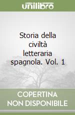 Storia della civiltà letteraria spagnola. Vol. 1 libro