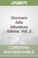 Dizionario della letturatura italiana. Vol. 2 libro