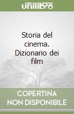 Storia del cinema. Dizionario dei film libro