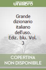 Grande dizionario italiano dell'uso. Ediz. blu. Vol. 3 libro