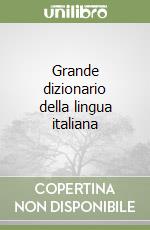 Grande dizionario della lingua italiana libro