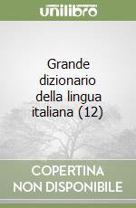 Grande dizionario della lingua italiana (12) libro