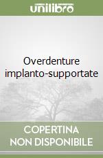 Overdenture implanto-supportate libro