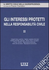 Gli interessi protetti nella responsabilità civile. Vol. 2 libro