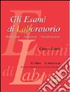 Gli esami di laboratorio. Indicazioni, esecuzione, interpretazione. Cane e gatto libro