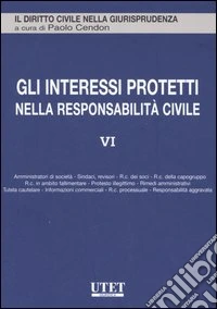 Gli interessi protetti nella responsabilità civile. Vol. 6 libro