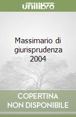 Massimario di giurisprudenza 2004 libro