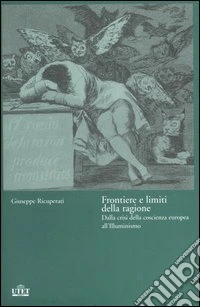 Frontiere e limiti della ragione. Dalla crisi della coscienza europea all'Illuminismo libro