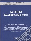 La colpa nella responsabilità civile. Vol. 1: Dolo e colpa grave, buona fede, caso fortuito e forza maggiore, incapacità, cause di giustificazione, danno imprevedibile, concorso di colpa, Quantum... libro