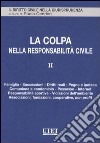 La colpa nella responsabilità civile. Vol. 2: Famiglia, successioni, diritti reali, pegno e ipoteca, comunione e condominio, possesso, Internet, responsabilità sportiva, violazioni dell'ambiente... libro