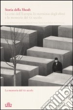 Storia della Shoah. La crisi dell'Europa, lo sterminio degli ebrei e la memoria del XX secolo (2) libro