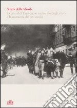 Storia della Shoah. La crisi dell'Europa; lo sterminio degli ebrei e la memoria del XX secolo vol. 1-2 libro